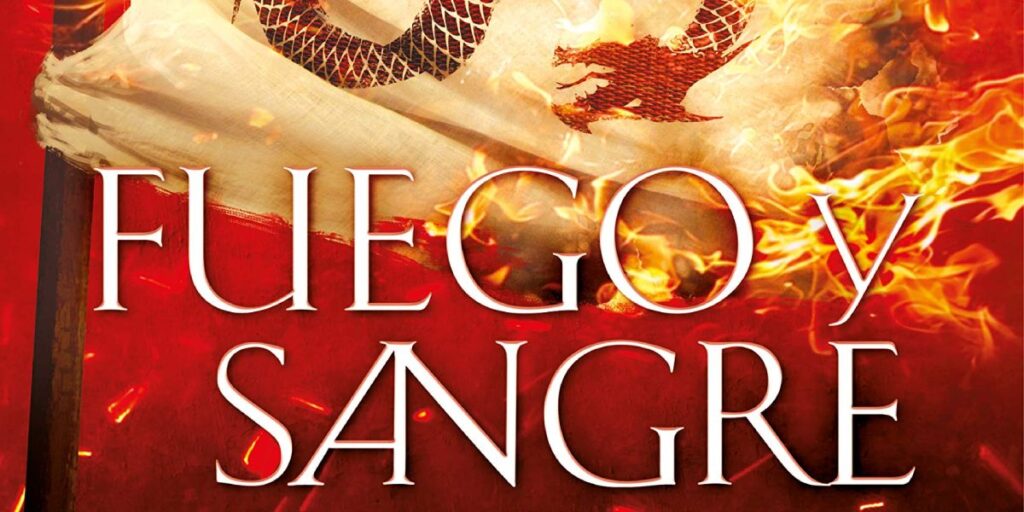 Fuego y Sangre, de George R.R. Martin: la historia de la casa Targaryen