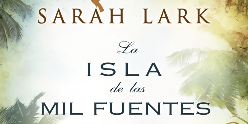 La isla de las mil fuentes, de Sarah Lark